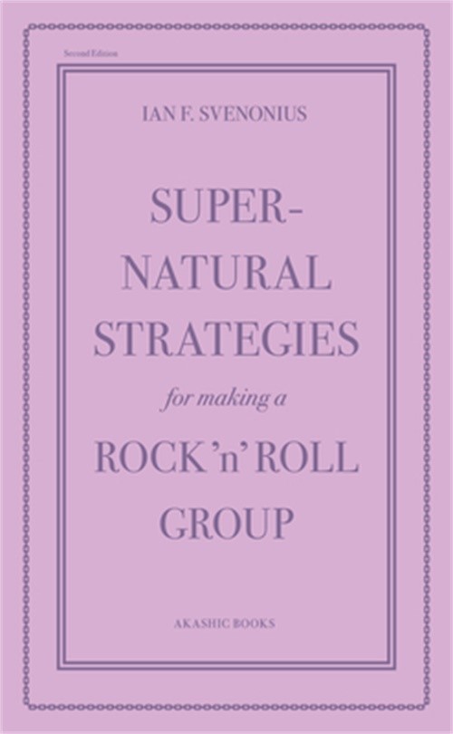 Supernatural Strategies for Making a Rock &lsquo;n&rsquo; Roll Group: Second Edition (Paperb