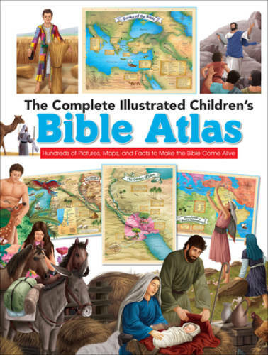 The Complete Illustrated Children&rsquo;s Bible Atlas: Hundreds of Pictures, Ma – GOOD