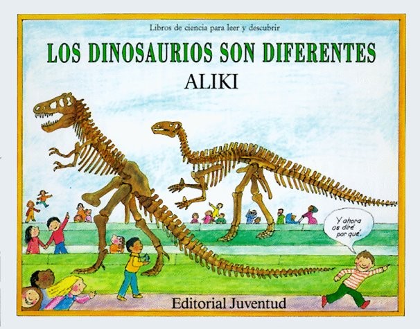 LOS DINOSAURIOS SON DIFERENTES / DINOSAURS ARE DIFFERENT By Aliki – Hardcover