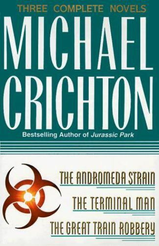 Michael Crichton: Three Complete Novels: The Andromeda Strain; The Terminal…
