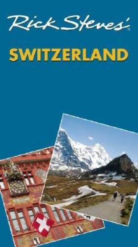 Rick Steves&rsquo; Switzerland – Paperback By Steves, Rick – VERY GOOD