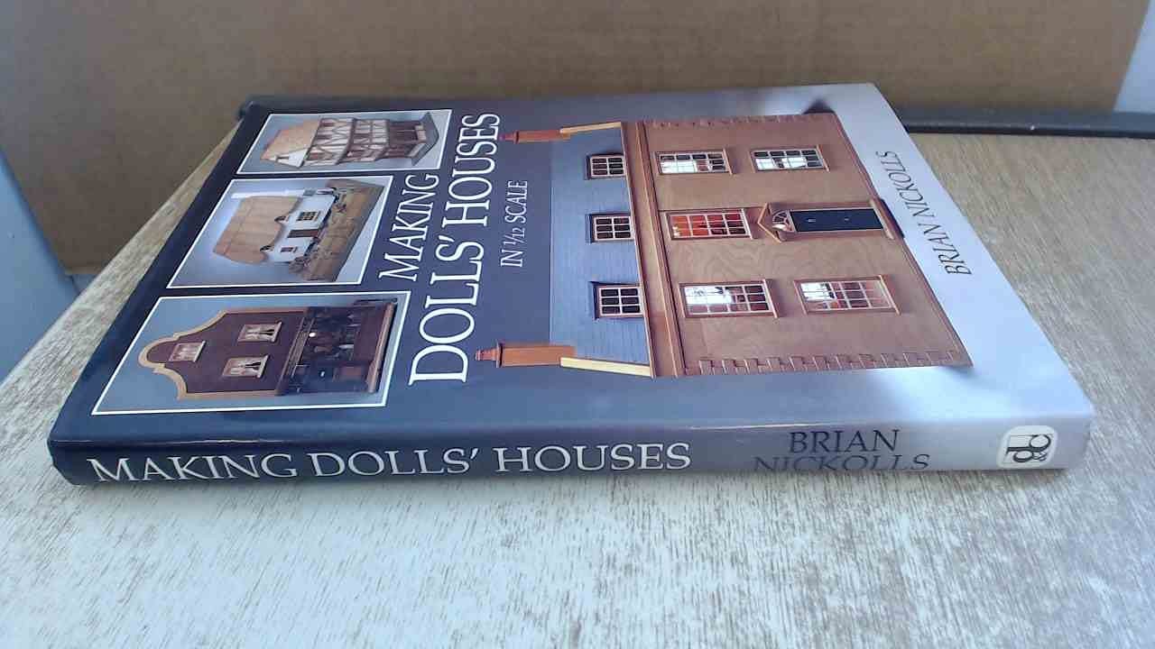 Making Dolls&rsquo; Houses in 1/12 Scale by Brian Nickolls
