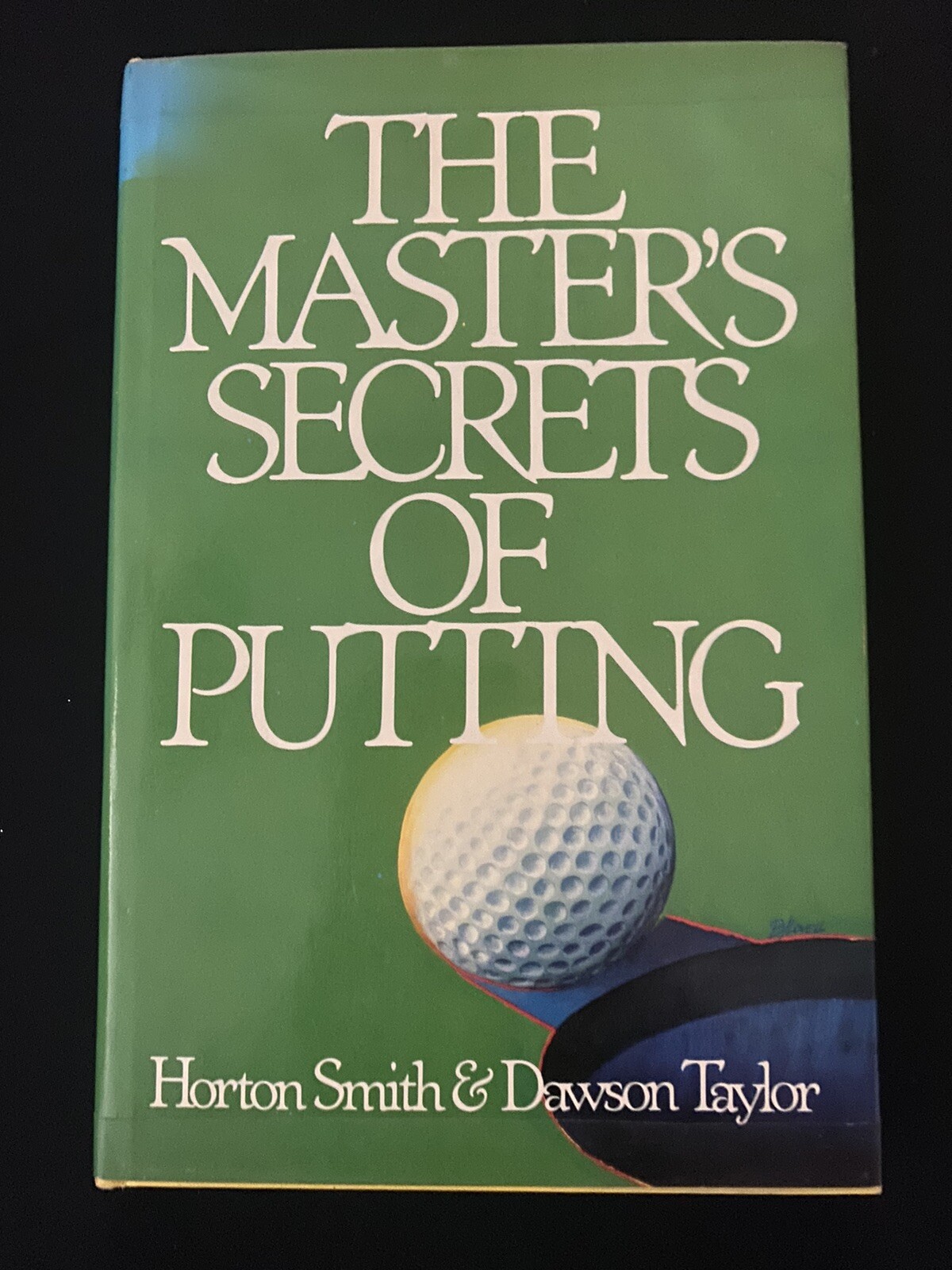 Rare Golf Book: The Master&rsquo;s Secrets of Putting by Horton Smith & Dawson Taylor