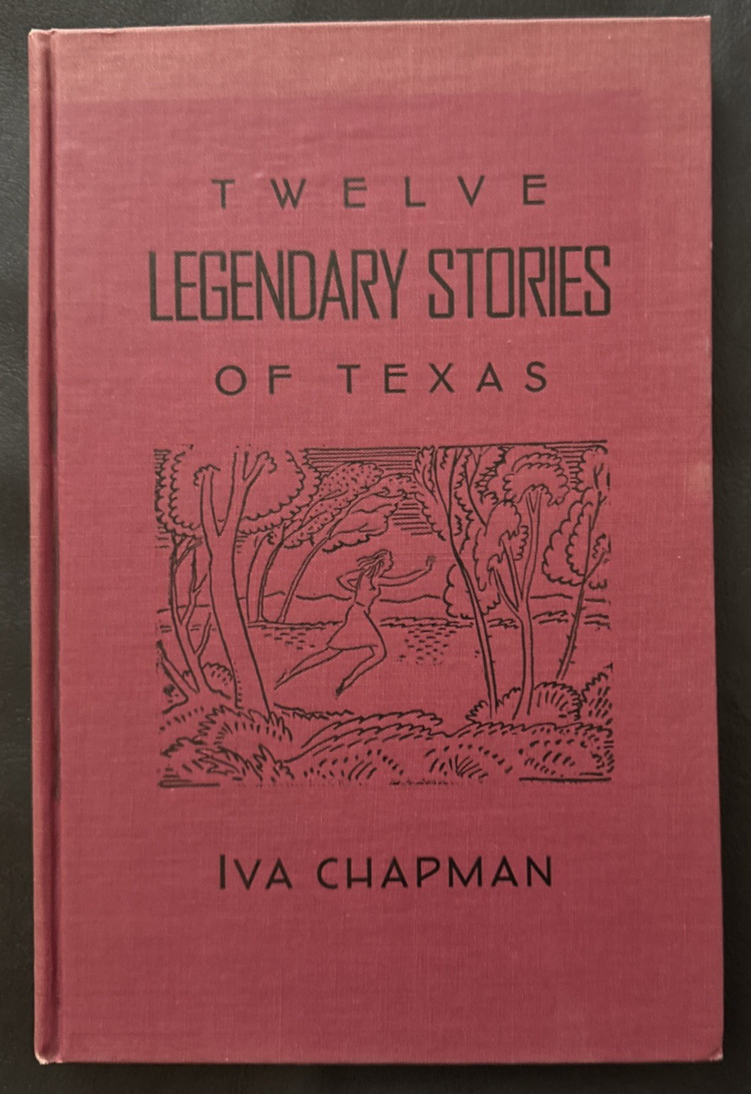 Twelve Legendary Stories Of Texas by Iva Chapman 1940 First Edition Texana HC