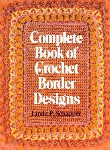 COMPLETE BOOK OF CROCHET BORDER DESIGNS