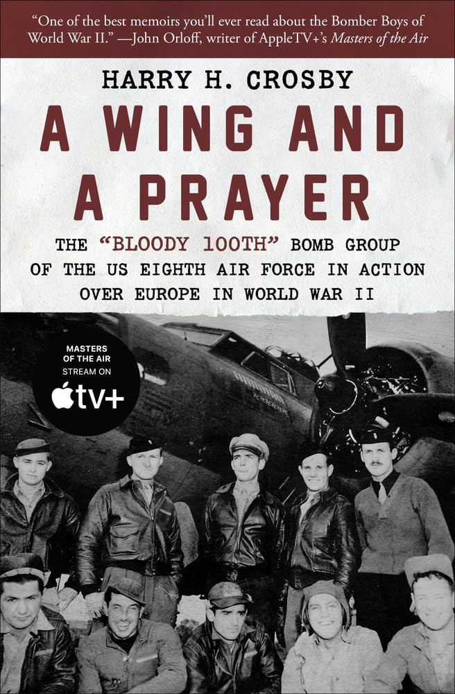 A Wing and a Prayer: The « Bloody 100th » Bomb Group of the US Eighth Air Forc…