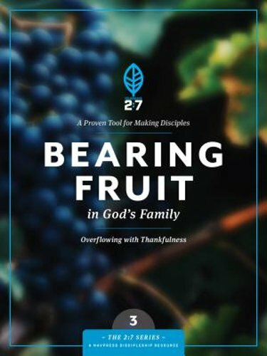 Bearing Fruit in God&rsquo;s Family: Overflowing with Thankfulness by The Navigators