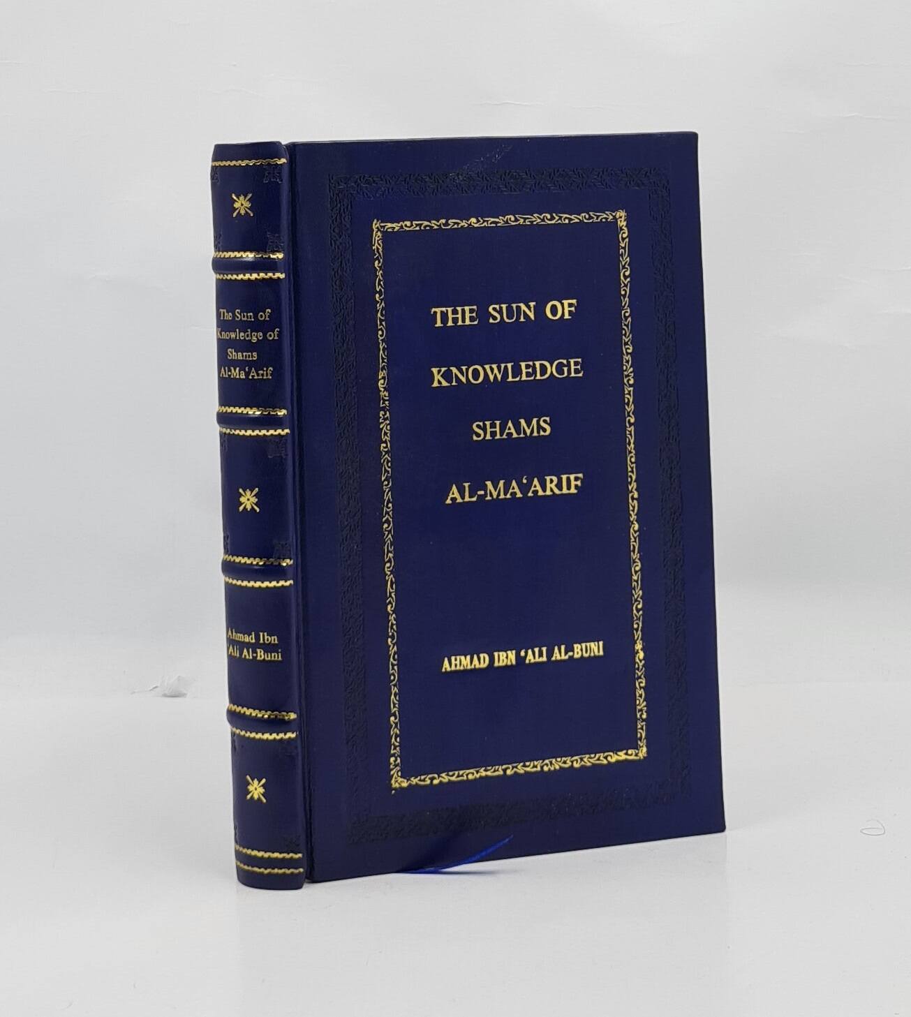 The Sun of Knowledge (Shams al-Ma&rsquo;arif): An Arabic Grimo [PREMIUM LEATHER BOUND]