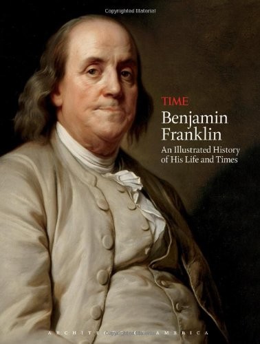 TIME Benjamin Franklin: An Illustrated History of His Life and Times (Arc – GOOD