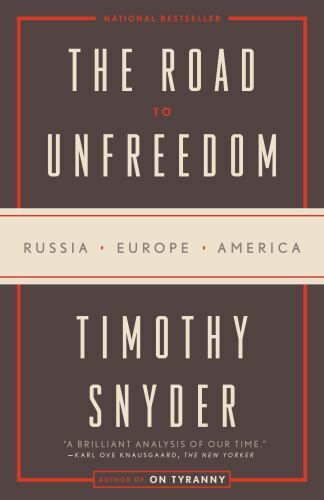 Road to Unfreedom : Russia, Europe, America by Timothy Snyder (2019, Trade…