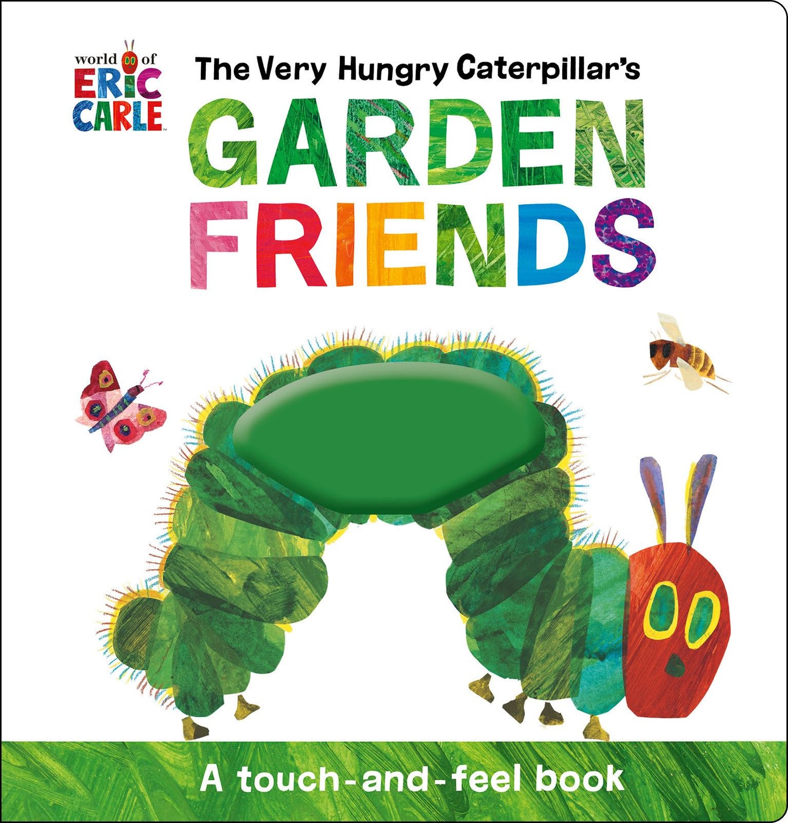 The Very Hungry Caterpillar&rsquo;s Garden Friends: A Touch-and-Feel Book