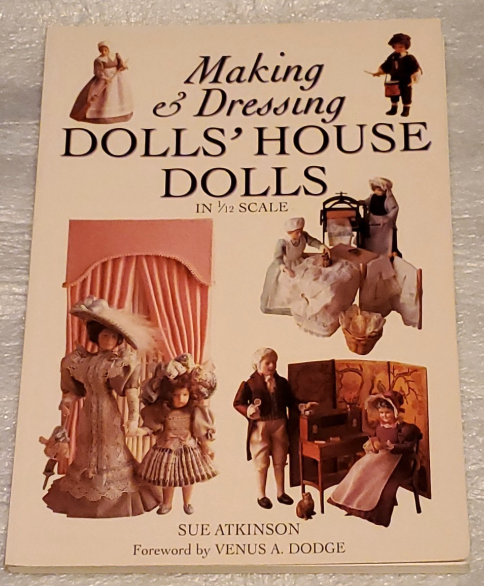 Making & Dressing Doll&rsquo;s House Dolls in 1/12 Scale – Sue Atkinson +NEW READ DESC
