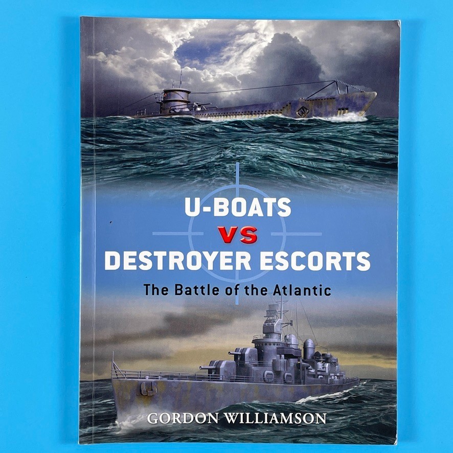 U-Boats vs Destroyer Escorts by Gordon Williamson – Osprey 2007 – TPB