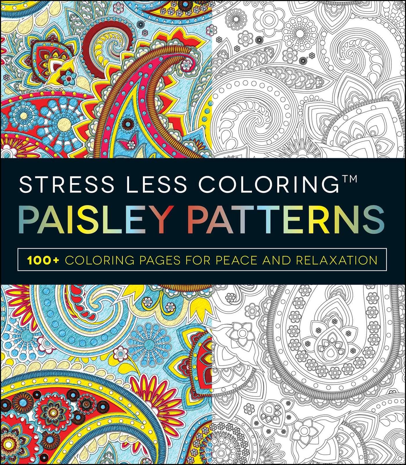 Stress Less Coloring – Paisley Patterns: 100+ Coloring Pages for Peace and R…