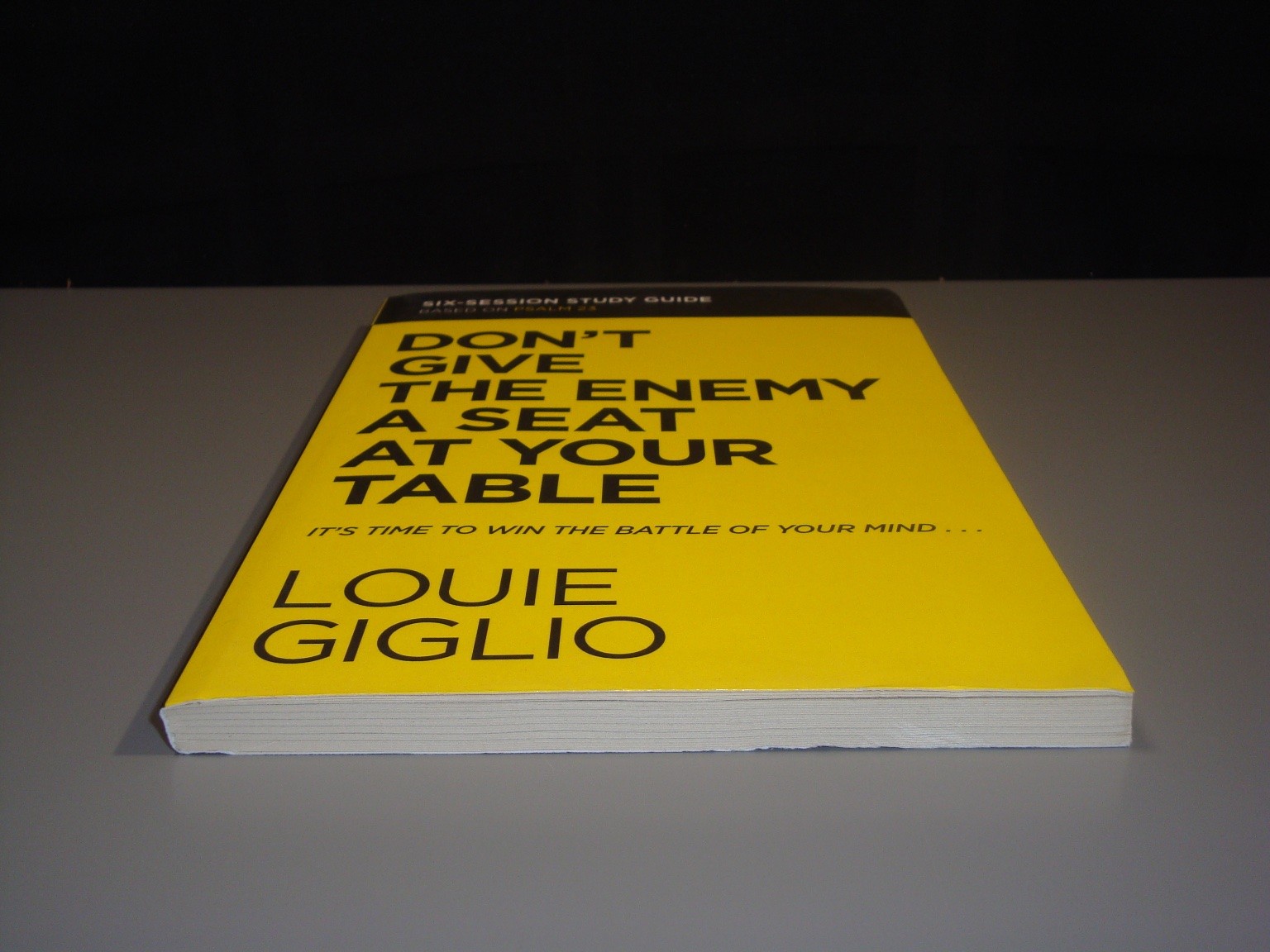 Don&rsquo;t Give the Enemy a Seat at Your Table Study Guide Louie Giglio Thomas Faith
