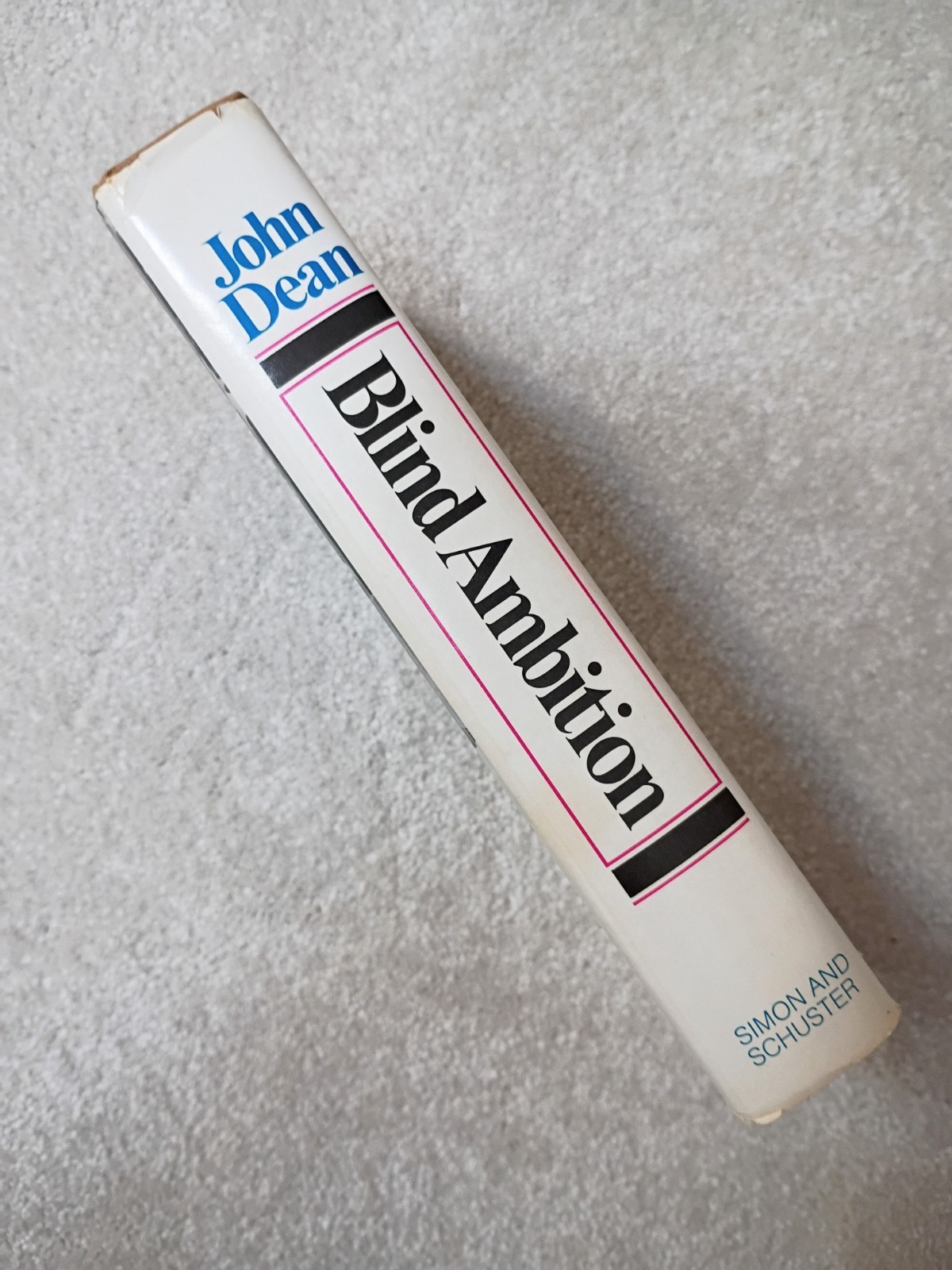 Blind Ambition: The White House Years by Dean 1976 1st Ed HC DJ Illus Index 415p