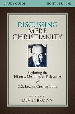 Discussing Mere Christianity Bible Study Guide: Exploring the History,…