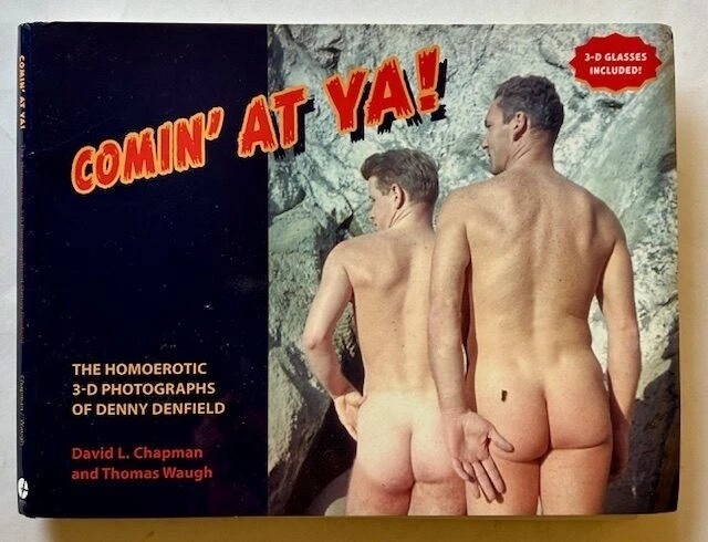 Comin&rsquo; at Ya, The Homoerotic 3-D Photographs of Denny Debfield 2007, Brand New!
