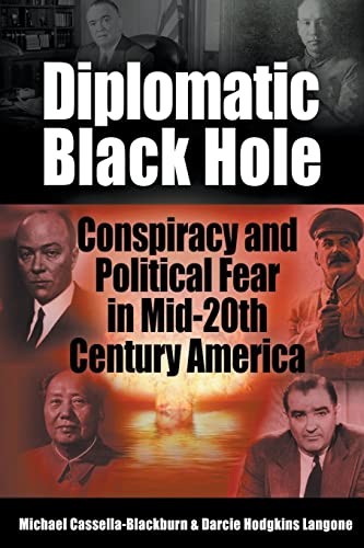 Diplomatic Black Hole: Conspiracy and Political Fear in Mid-20th Century Ame…
