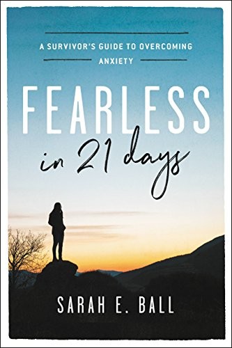 Fearless in 21 Days: A Survivor&rsquo;s Guide to Overcoming Anxiety