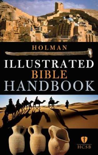 Holman Illustrated Bible Handbook – Hardcover By B&H Editorial Staff – VERY GOOD