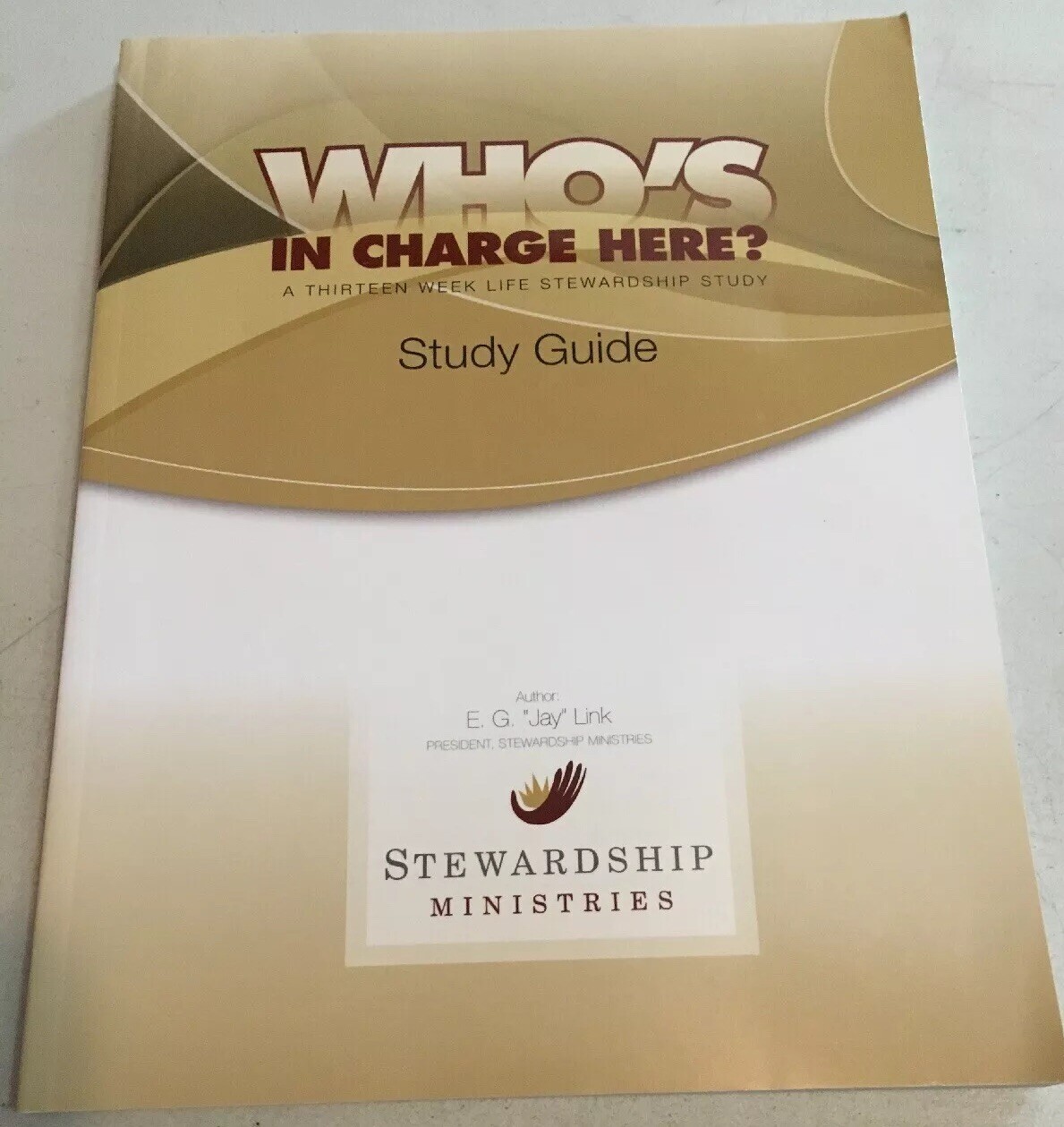 Who&rsquo;s in Charge Here? 13 Week life Stewardship Study. Study Guide. 172 Pages.