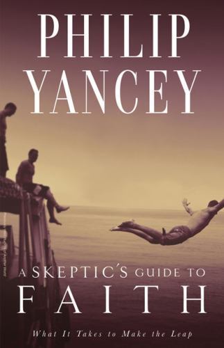 A Skeptic&rsquo;s Guide to Faith: What It Tak- Philip Yancey, 9780310325024, paperback