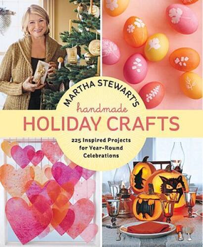 Martha Stewart&rsquo;s Handmade Holiday Crafts: 225 Inspired Projects for Year- – GOOD