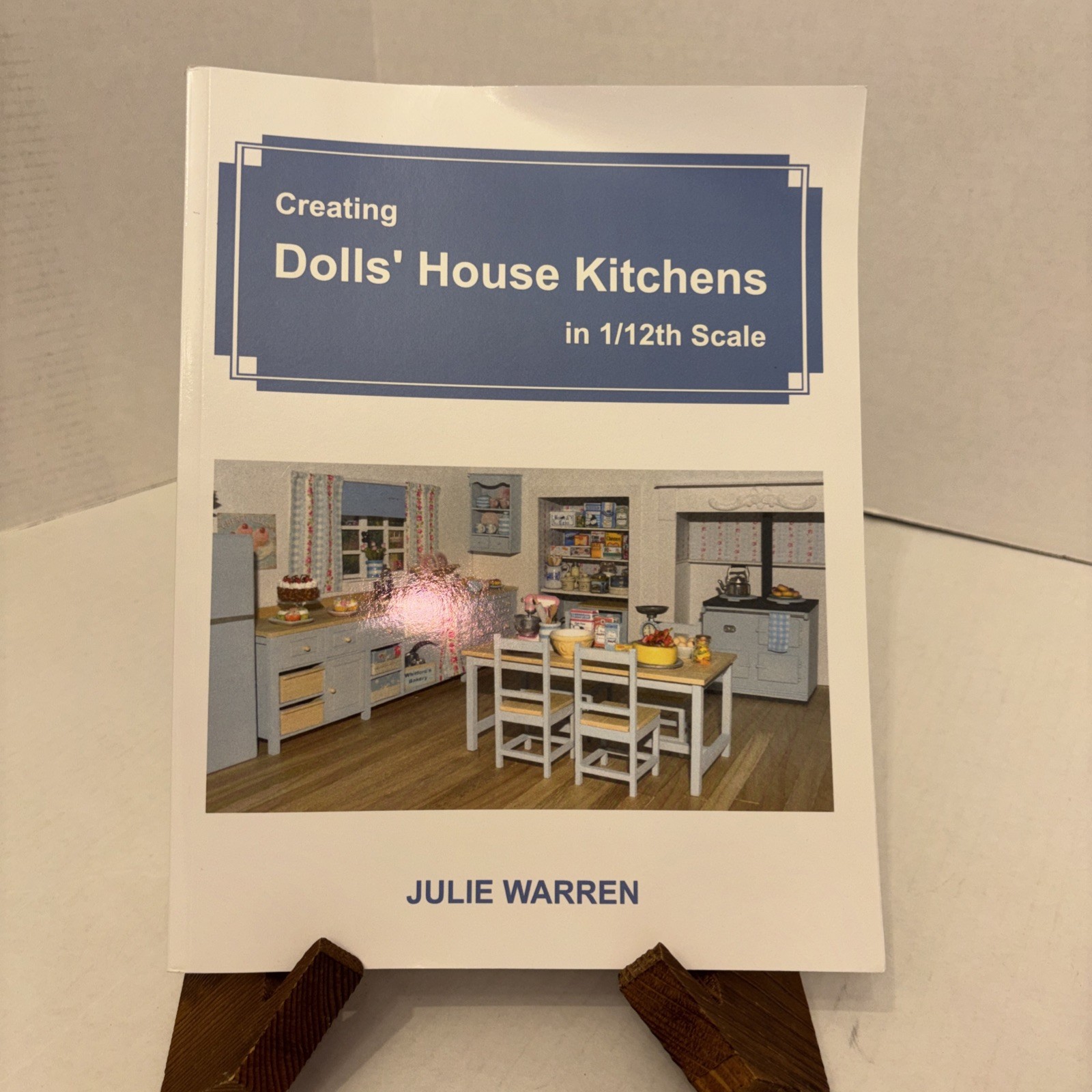 CREATING DOLLS&rsquo; HOUSE KITCHENS IN 1/12TH SCALE By Julie Warren **BRAND NEW**