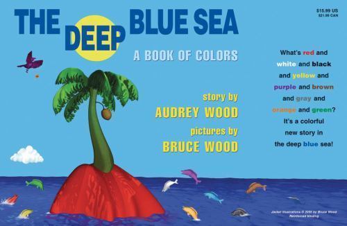 The Deep Blue Sea: A Book of Colors by Audrey Wood
