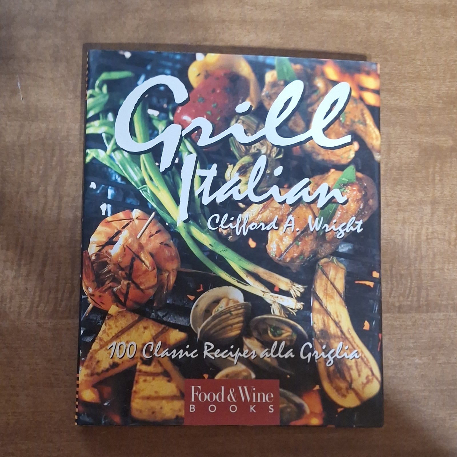 Grill Italian 100 Classic Recipes Clifford Wright Hardcover 1996 Macmillan