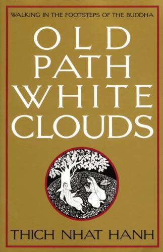 OLD PATH WHITE CLOUDS: Walking in the Footsteps of the Buddha~THICH NHAT HANH~PB