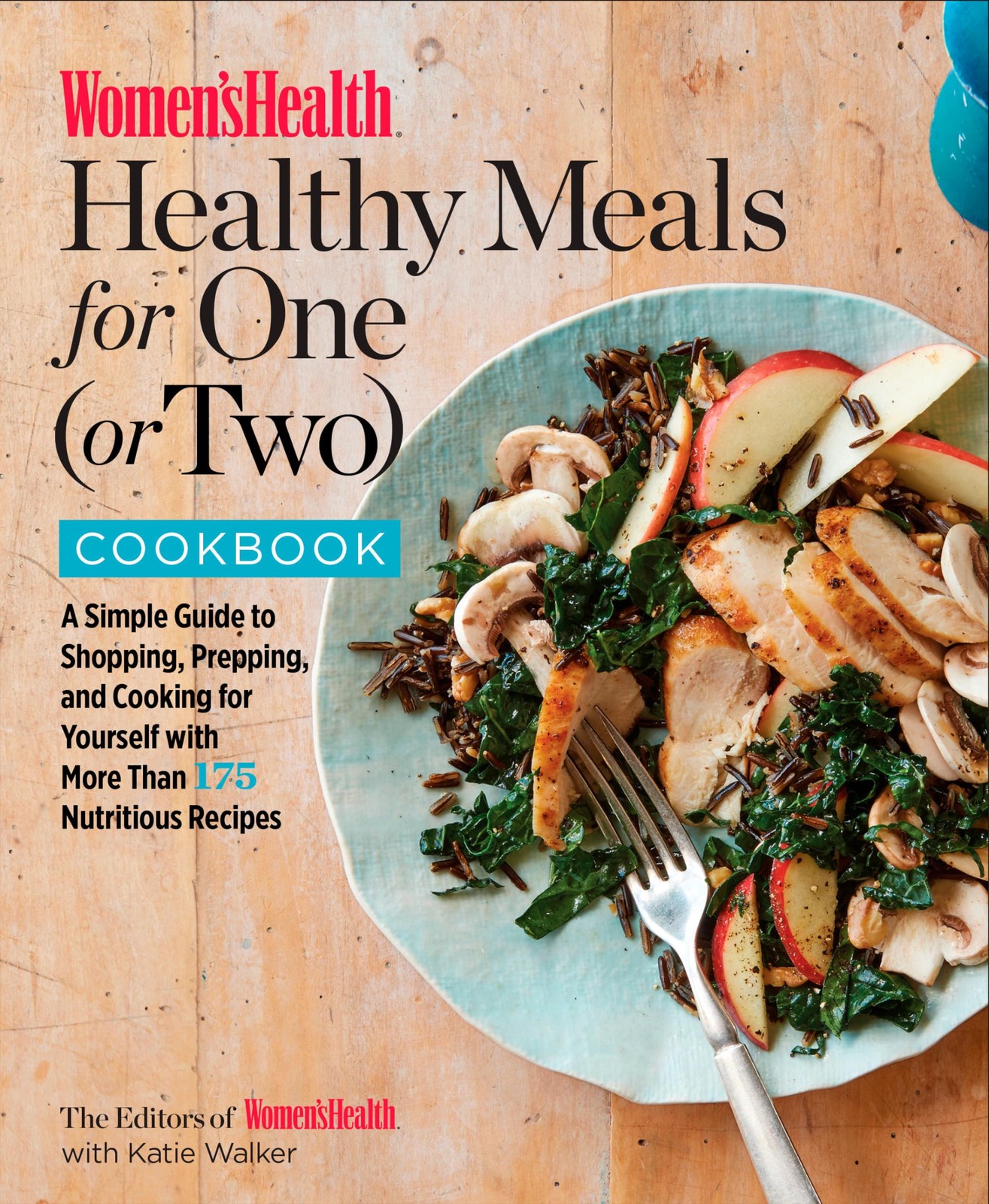 Women&rsquo;s Health Healthy Meals for One (or Two) Cookbook: A Simple Guide to Sh…