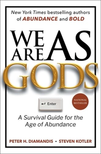 We Are as Gods: A Survival Guide for the Age of Abundance by Peter H Diamandis