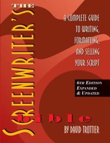 The Screenwriter&rsquo;s Bible, 6th Edition: A Complete Guide to Writing, Forma – GOOD