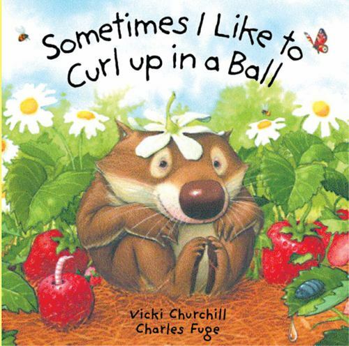 Sometimes I Like to Curl Up in a Ball – board book, 140270870X, Vicki Churchill
