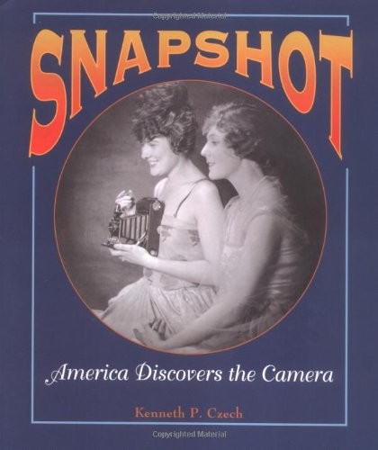 Snapshot: America Discovers the Camera (People&rsquo;s History)