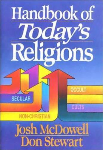 Handbook of Today&rsquo;s Religions – Hardcover By McDowell, Josh – VERY GOOD