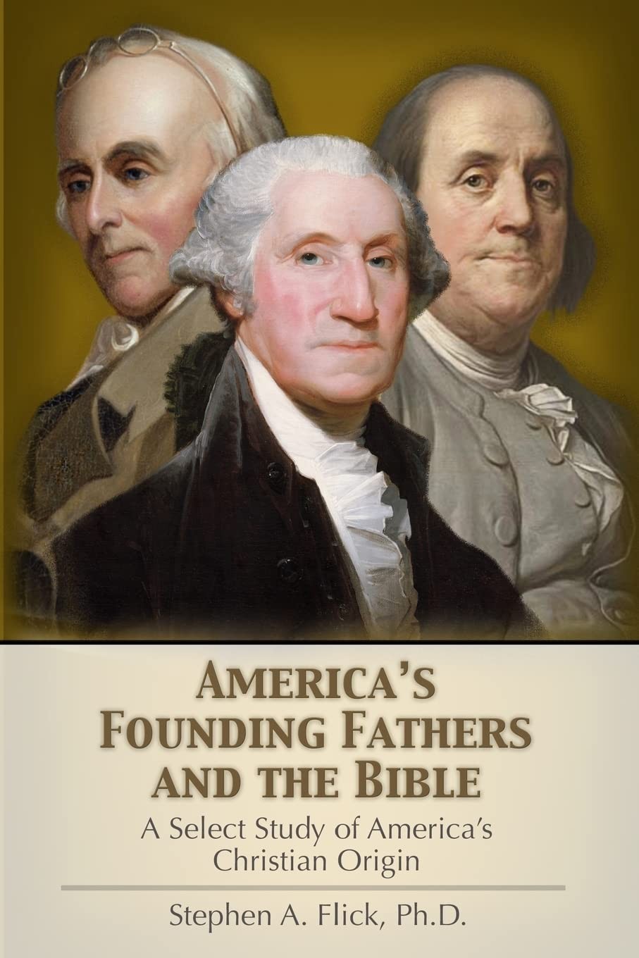 America&rsquo;s Founding Fathers and the Bible: A Select Study of America&rsquo;s Christ…