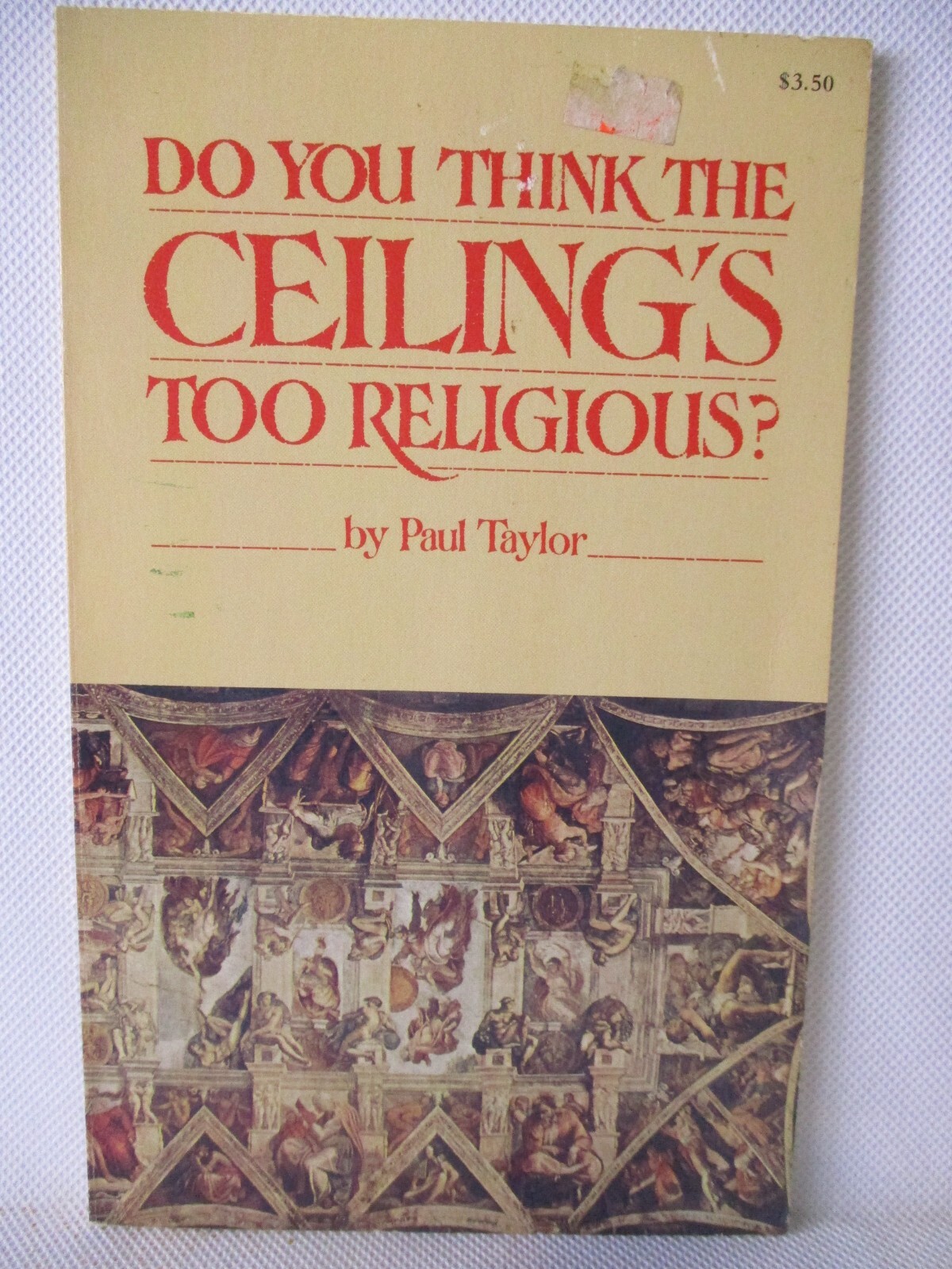 Do You Think The Ceiling&rsquo;s Too Religious? Paul Taylor 1979 SC Book Price Stern