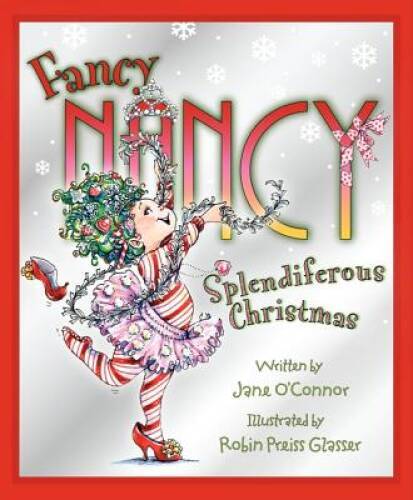 Splendiferous Christmas (Fancy Nancy) – Hardcover By O&rsquo;Connor, Jane – GOOD