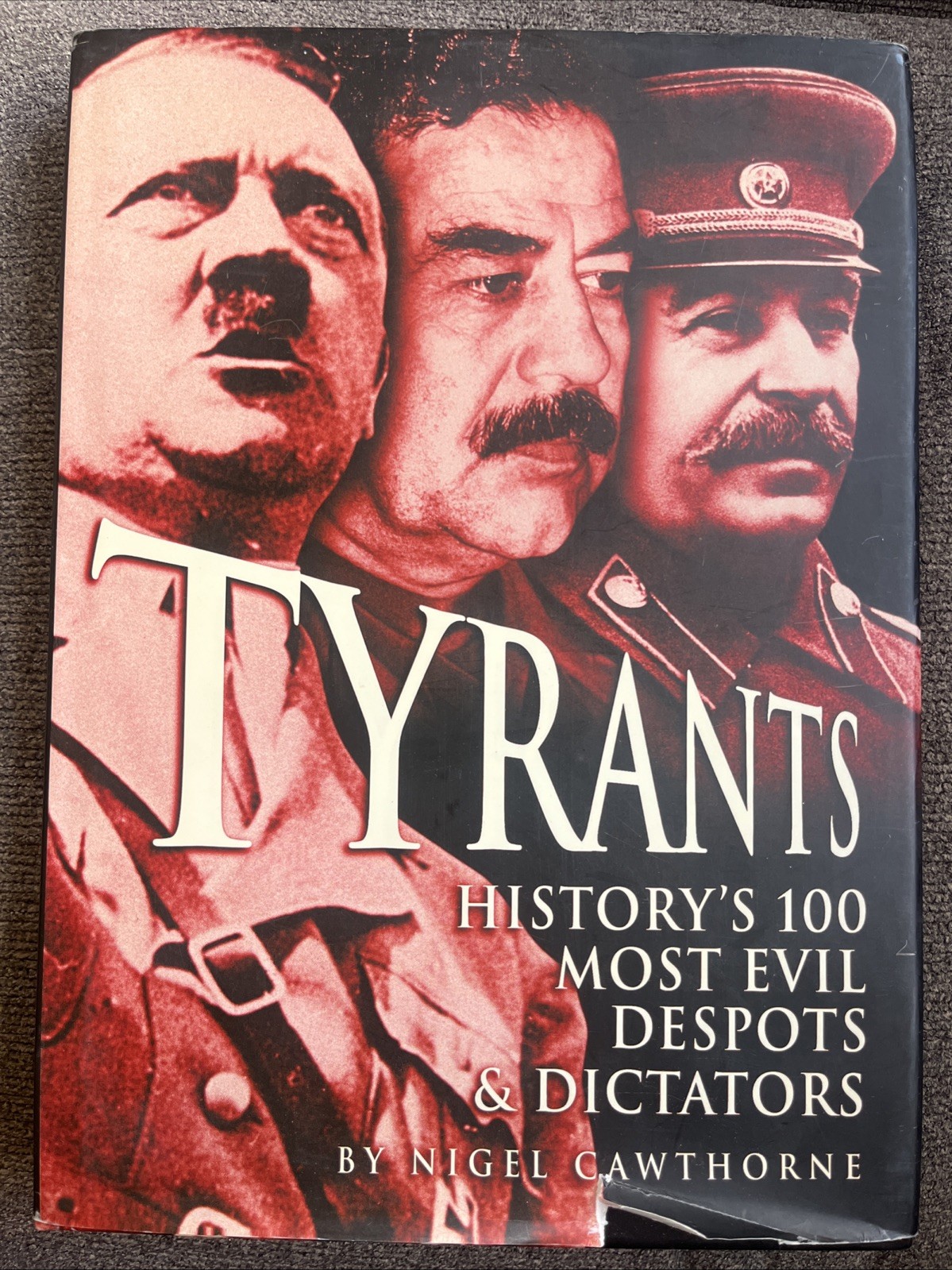Tyrants: History&rsquo;s 100 Most Evil Despots and Dictators by Nigel Cawthorne