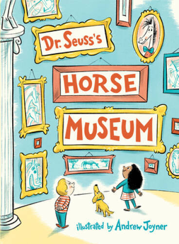 Dr. Seuss&rsquo;s Horse Museum – Hardcover By Dr. Seuss – GOOD