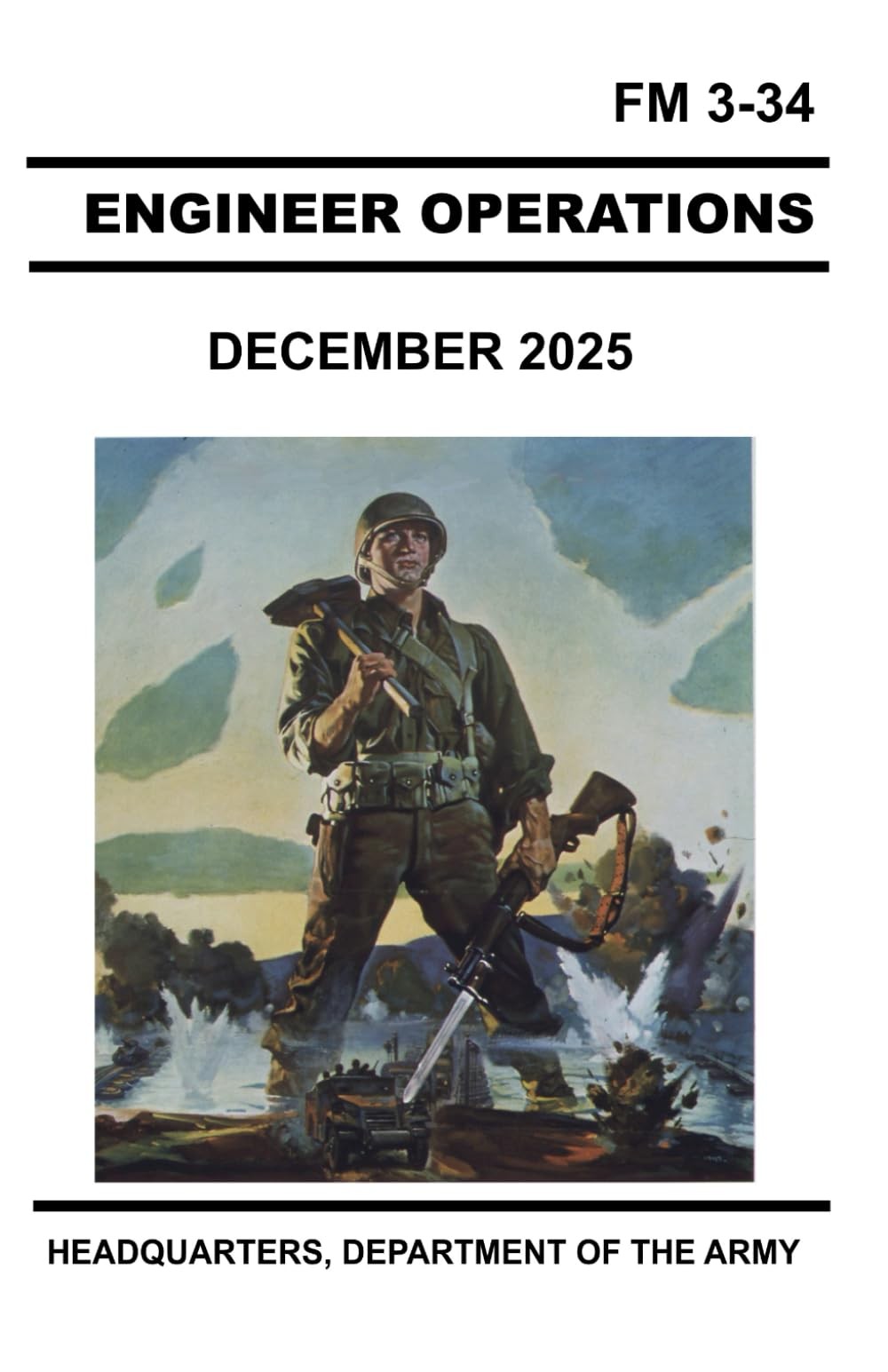 FM 3-34 Engineer Operations: December 2025 by Headquarters