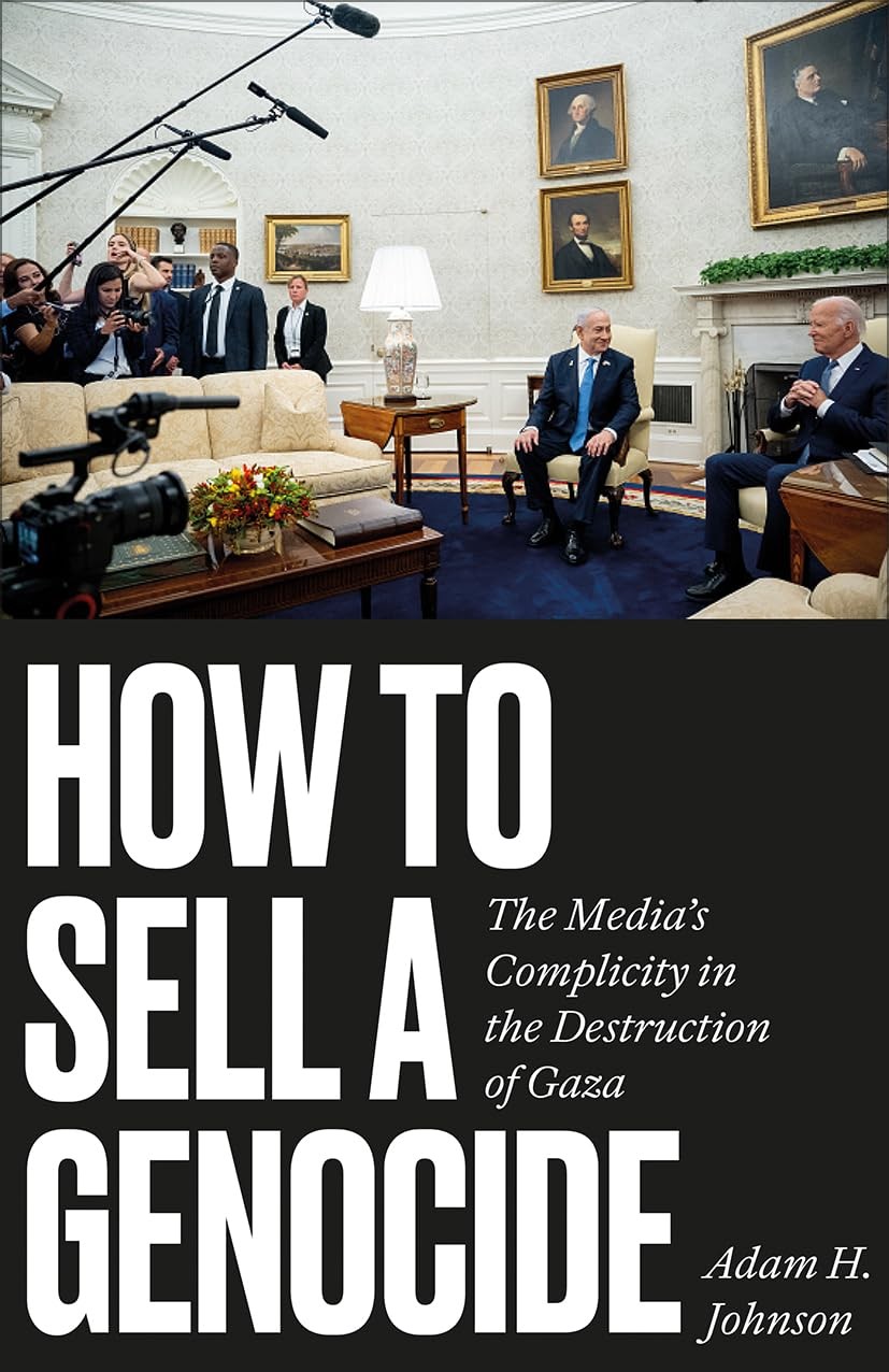 How to Sell a Genocide: The Media&rsquo;s Complicity in the Destruction of G Paperback