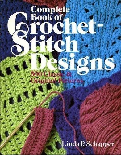 COMPLETE BOOK OF CROCHET-STITCH DESIGNS: 500 CLASSIC & By Linda Schapper Mint