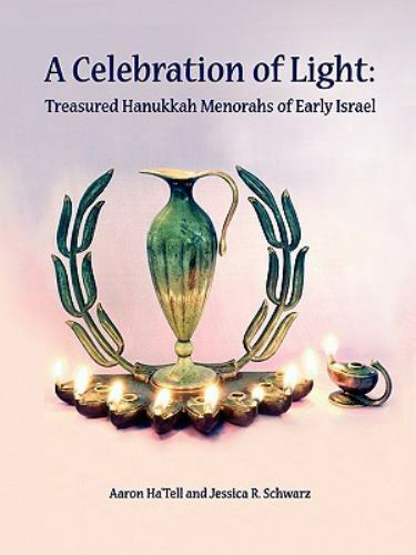 A Celebration of Light: Treasured Hanukkah Menorahs of Early Israel, Brand Ne…