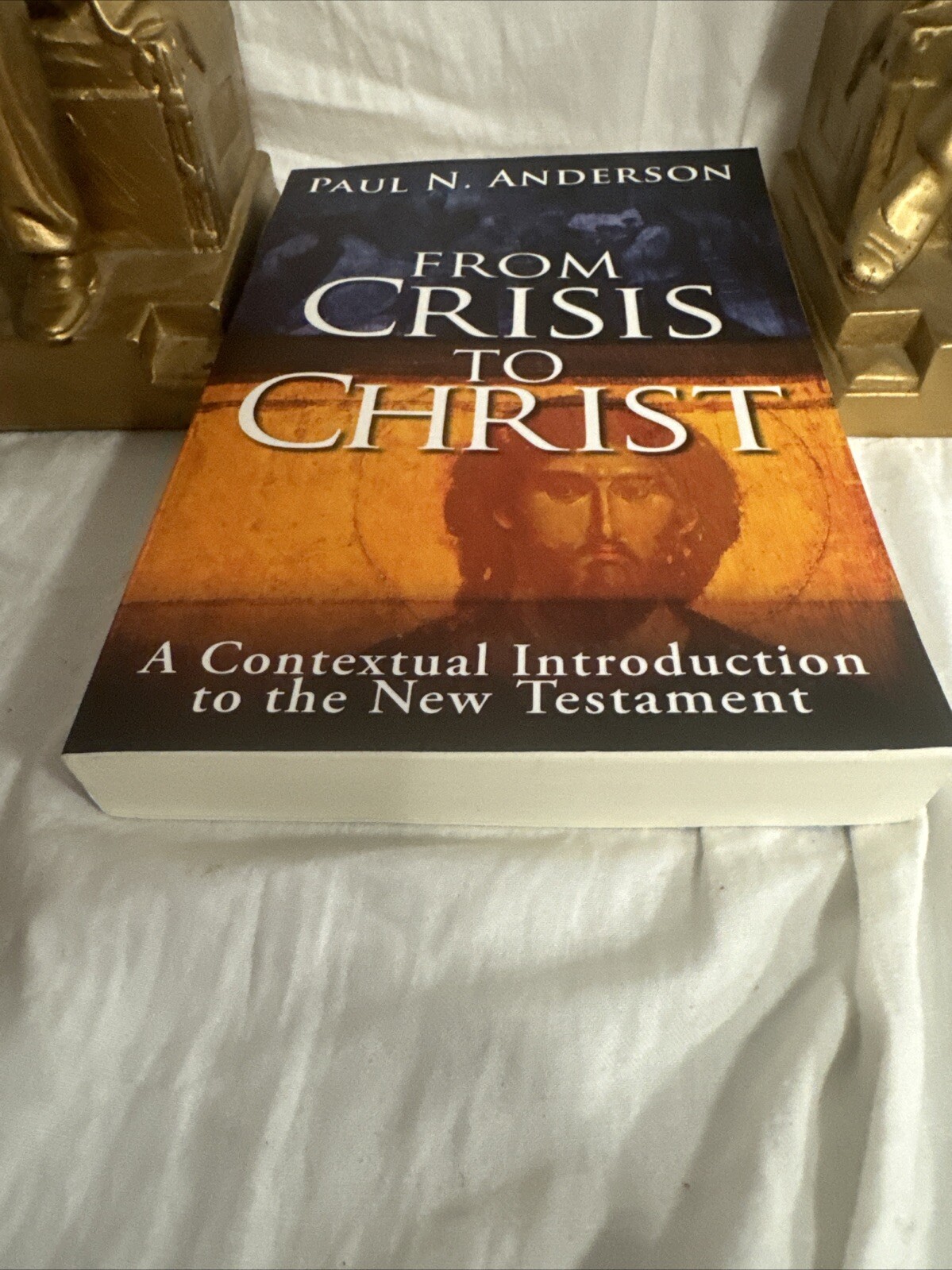 FROM CRISIS TO CHRIST: A CONTEXTUAL INTRODUCTION TO THE By Paul N. Anderson Mint