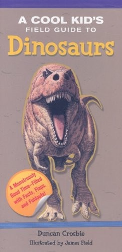 Cool Kid&rsquo;s Field Guide to Dinosaurs, A