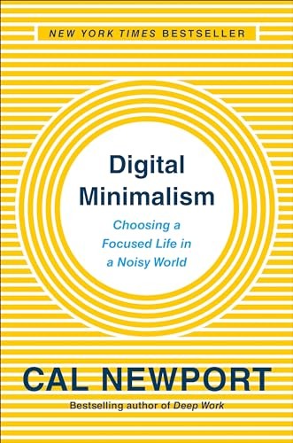 Digital Minimalism: Choosing a Focused…, Newport, Cal